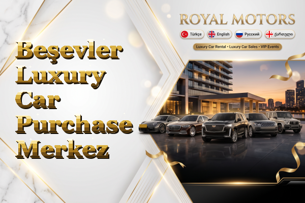 Beşevler Luxury Car Purchase - Merkez