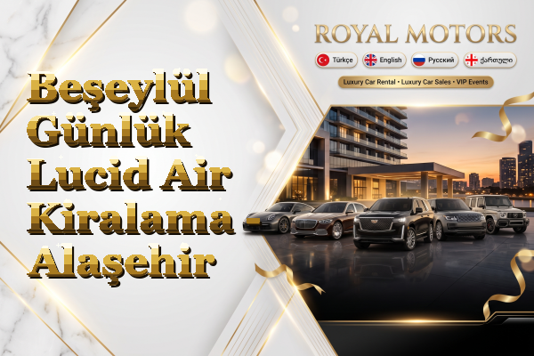 Beşeylül Günlük Lucid Air Kiralama - Alaşehir