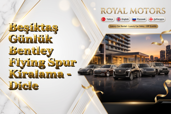 Beşiktaş Günlük Bentley Flying Spur Kiralama - Dicle