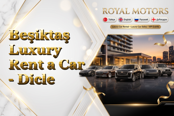 Beşiktaş Luxury Rent a Car - Dicle