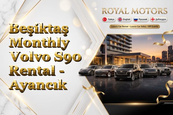 Beşiktaş Monthly Volvo S90 Rental - Ayancık