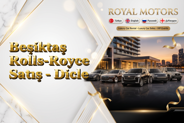 Beşiktaş Rolls-Royce Satış - Dicle
