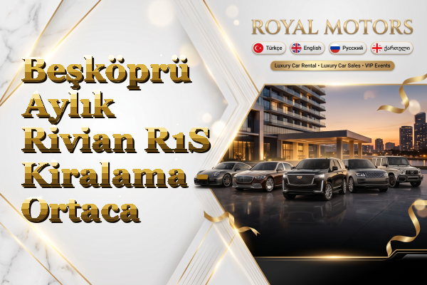 Beşköprü Aylık Rivian R1S Kiralama - Ortaca
