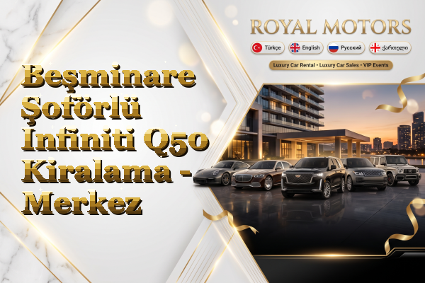 Beşminare Şoförlü Infiniti Q50 Kiralama - Merkez