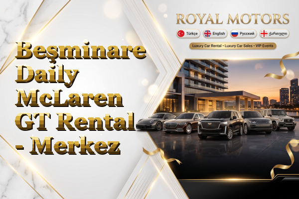 Beşminare Daily McLaren GT Rental - Merkez
