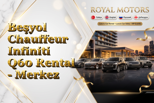 Beşyol Chauffeur Infiniti Q60 Rental - Merkez