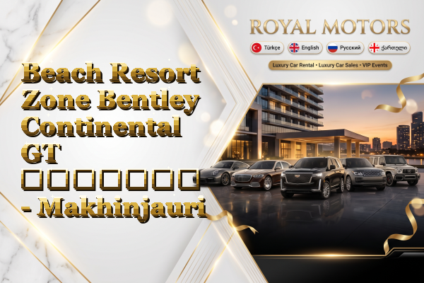 Beach Resort Zone Bentley Continental GT გაყიდვა - Makhinjauri