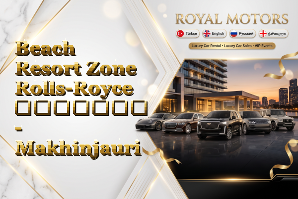 Beach Resort Zone Rolls-Royce გაყიდვა - Makhinjauri