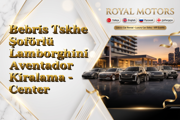 Bebris Tskhe Şoförlü Lamborghini Aventador Kiralama - Center