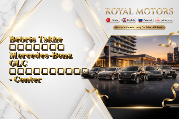 Bebris Tskhe მძღოლით Mercedes-Benz GLC გაქირავება - Center