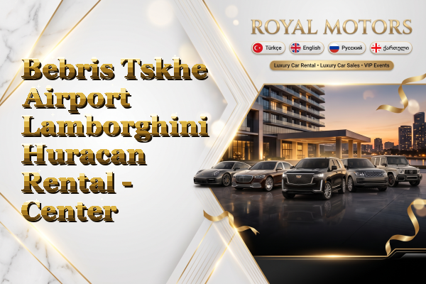Bebris Tskhe Airport Lamborghini Huracan Rental - Center