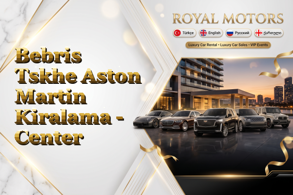 Bebris Tskhe Aston Martin Kiralama - Center