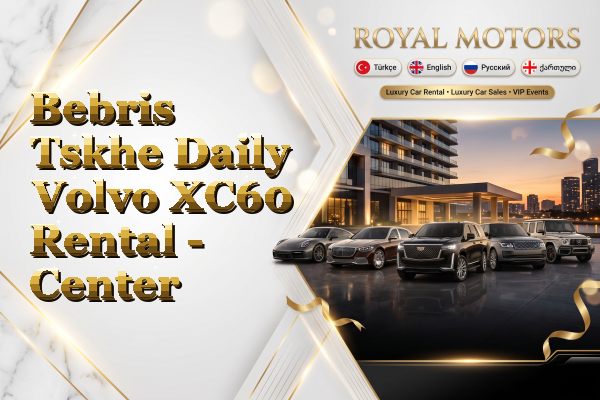 Bebris Tskhe Daily Volvo XC60 Rental - Center
