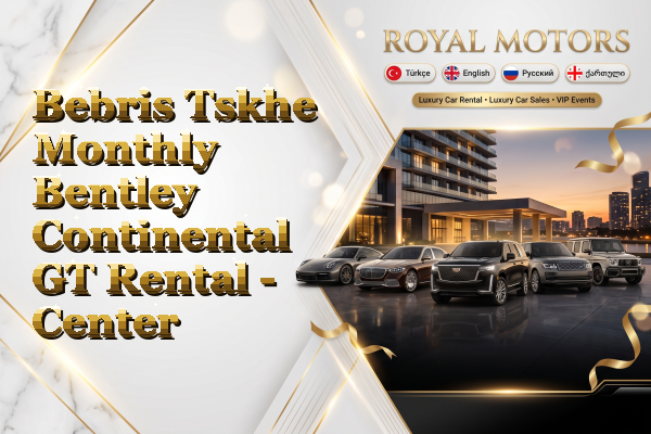 Bebris Tskhe Monthly Bentley Continental GT Rental - Center
