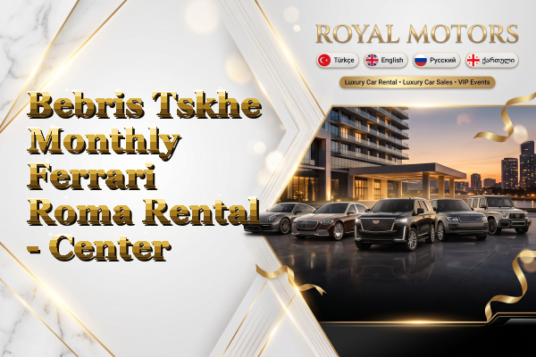Bebris Tskhe Monthly Ferrari Roma Rental - Center