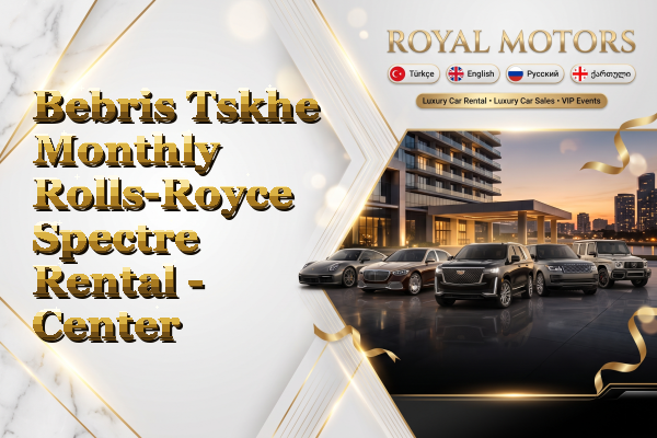 Bebris Tskhe Monthly Rolls-Royce Spectre Rental - Center