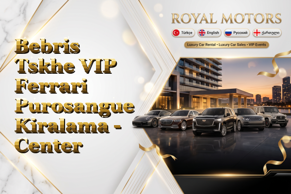 Bebris Tskhe VIP Ferrari Purosangue Kiralama - Center