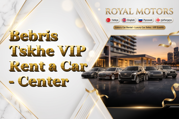 Bebris Tskhe VIP Rent a Car - Center