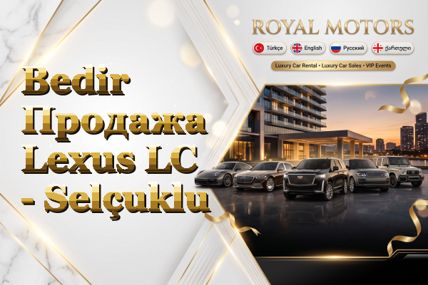 Bedir Продажа Lexus LC - Selçuklu