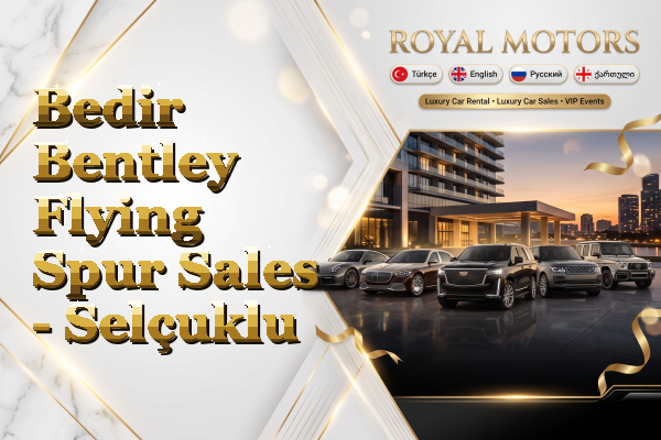 Bedir Bentley Flying Spur Sales - Selçuklu