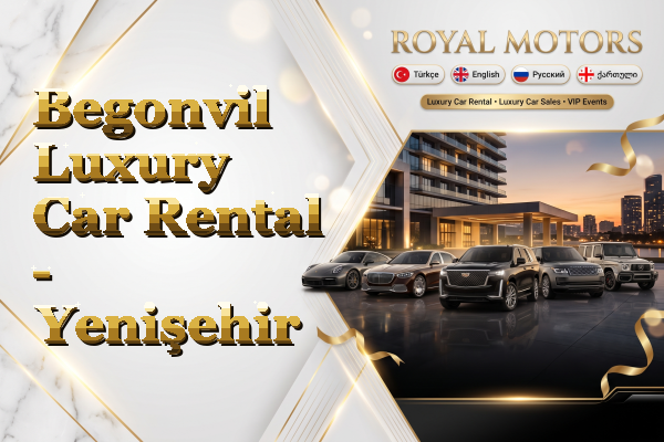 Begonvil Luxury Car Rental - Yenişehir