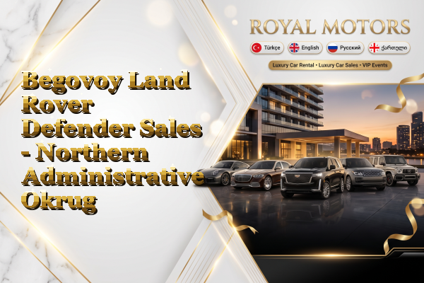 Begovoy Land Rover Defender Sales - Northern Administrative Okrug