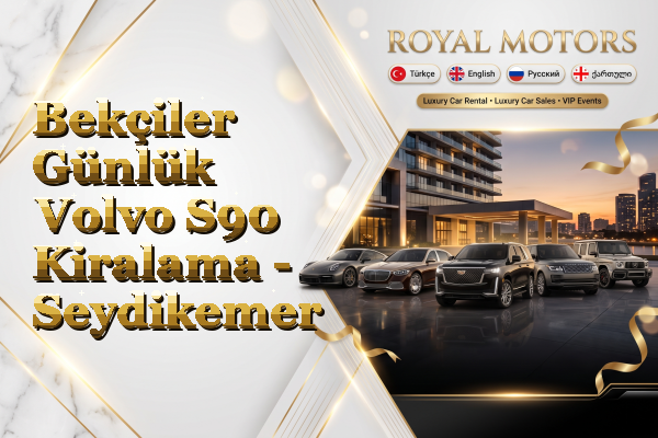 Bekçiler Günlük Volvo S90 Kiralama - Seydikemer