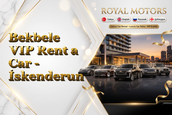 Bekbele VIP Rent a Car - İskenderun