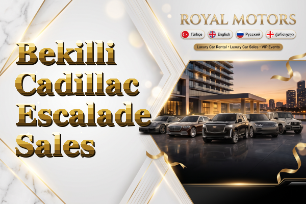 Bekilli Cadillac Escalade Sales