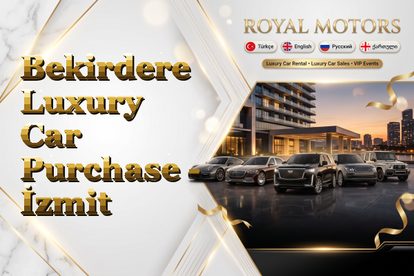 Bekirdere Luxury Car Purchase - İzmit