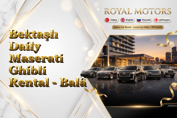 Bektaşlı Daily Maserati Ghibli Rental - Balâ