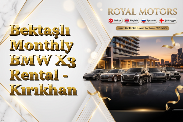 Bektaşlı Monthly BMW X3 Rental - Kırıkhan