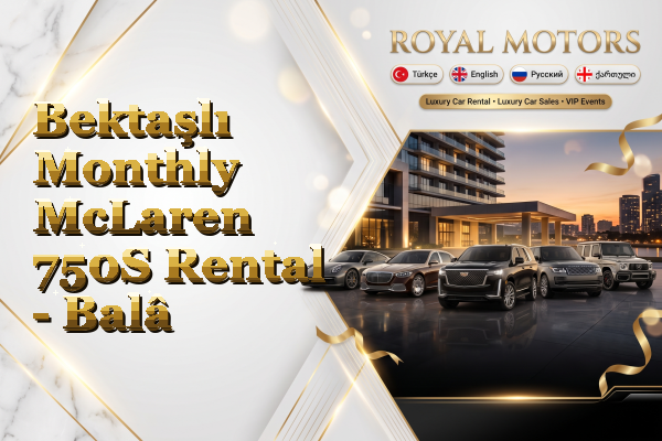 Bektaşlı Monthly McLaren 750S Rental - Balâ