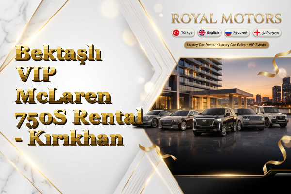 Bektaşlı VIP McLaren 750S Rental - Kırıkhan