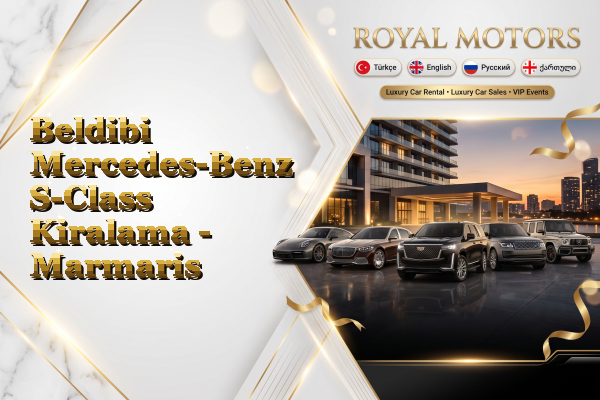 Beldibi Mercedes-Benz S-Class Kiralama - Marmaris
