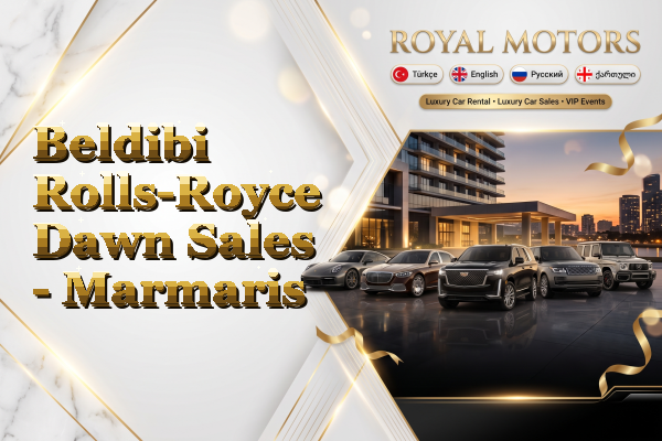 Beldibi Rolls-Royce Dawn Sales - Marmaris