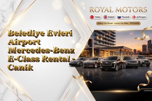 Belediye Evleri Airport Mercedes-Benz E-Class Rental - Canik