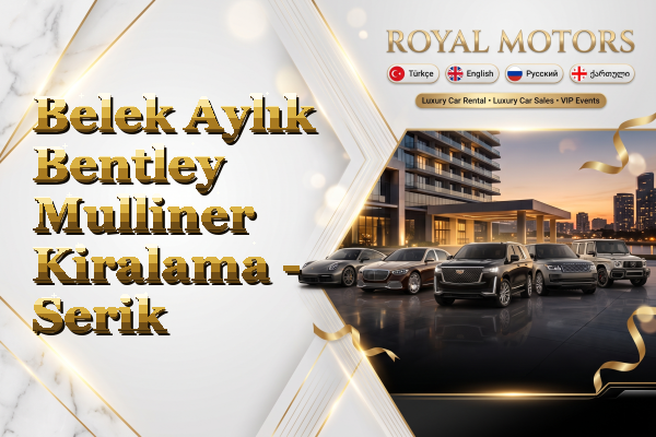 Belek Aylık Bentley Mulliner Kiralama - Serik