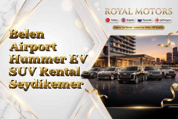 Belen Airport Hummer EV SUV Rental - Seydikemer