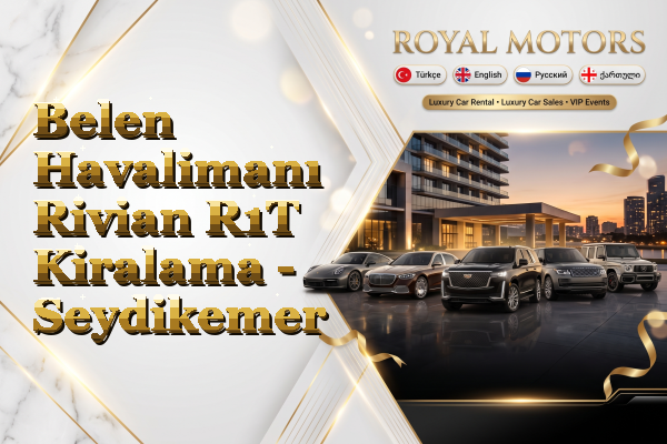 Belen Havalimanı Rivian R1T Kiralama - Seydikemer