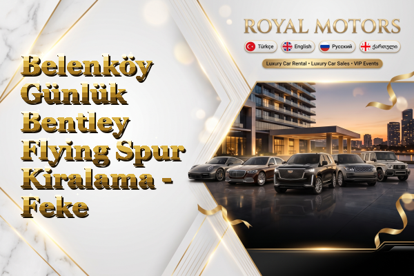 Belenköy Günlük Bentley Flying Spur Kiralama - Feke