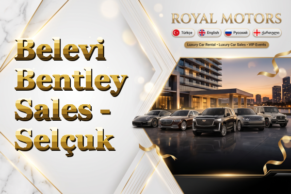 Belevi Bentley Sales - Selçuk