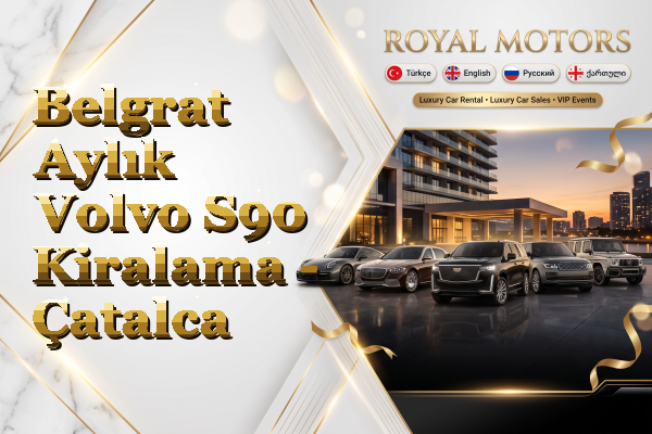 Belgrat Aylık Volvo S90 Kiralama - Çatalca