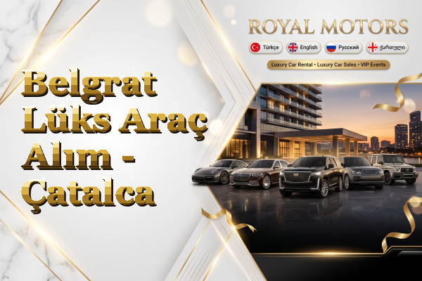 Belgrat Lüks Araç Alım - Çatalca