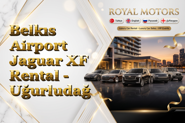 Belkıs Airport Jaguar XF Rental - Uğurludağ
