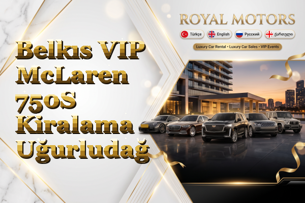 Belkıs VIP McLaren 750S Kiralama - Uğurludağ
