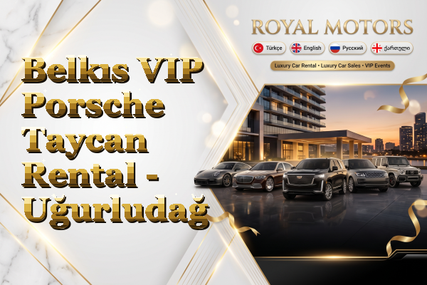 Belkıs VIP Porsche Taycan Rental - Uğurludağ