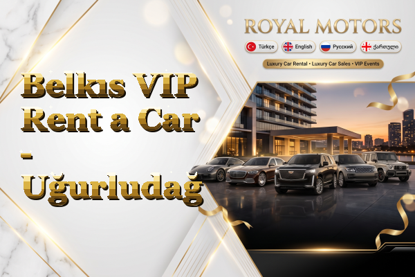 Belkıs VIP Rent a Car - Uğurludağ