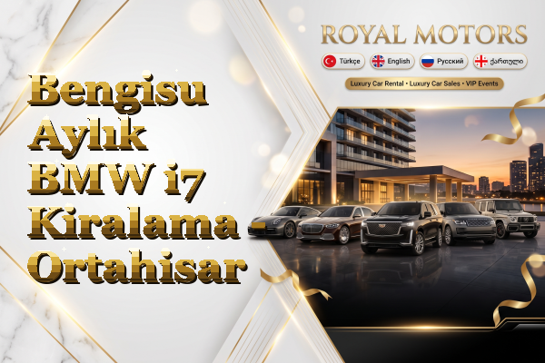 Bengisu Aylık BMW i7 Kiralama - Ortahisar