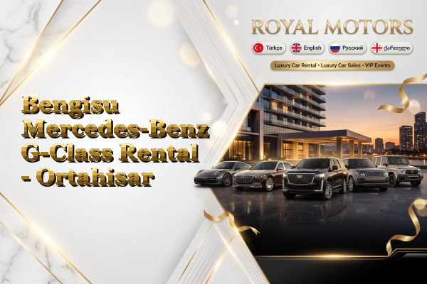 Bengisu Mercedes-Benz G-Class Rental - Ortahisar